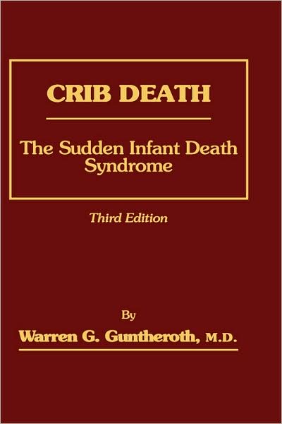 Cover for Guntherorth, Warren (University of Washington School of Medicine, Seattle) · Crib Death: The Sudden Infant Death Syndrome (Hardcover Book) (1995)