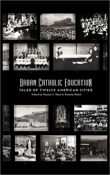 Cover for Thomas C Hunt · Urban Catholic Education: Tales of Twelve American Cities (Paperback Book) (2010)