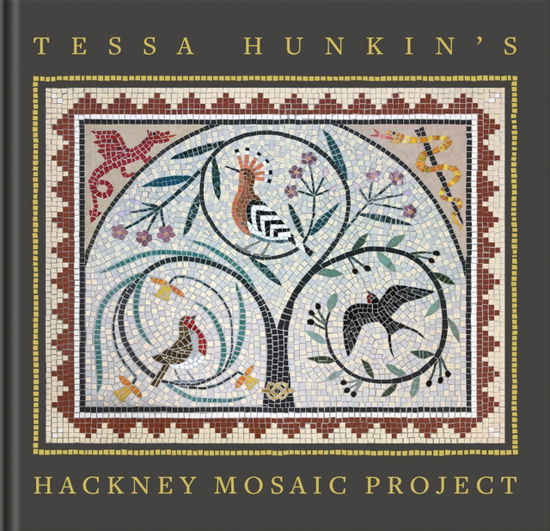 Cover for Tessa Hunkin's Hackney Mosaic Project (Hardcover Book) (2025)
