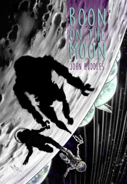 Cover for John Huddles · Boon On The Moon (Hardcover Book) (2020)