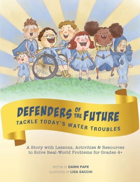 Cover for Dawn Pape · Defenders of the Future Tackle Today's Water Troubles (Book) (2020)