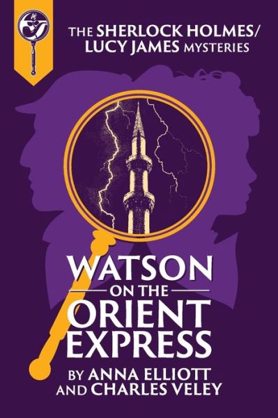 Cover for Anna Elliott · Watson on the Orient Express: A Sherlock Holmes and Lucy James Mystery - Sherlock Holmes and Lucy James Mysteries (Paperback Book) (2020)