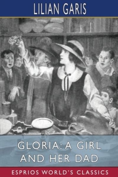 Cover for Lilian Garis · Gloria: A Girl and Her Dad (Esprios Classics) (Pocketbok) (2024)