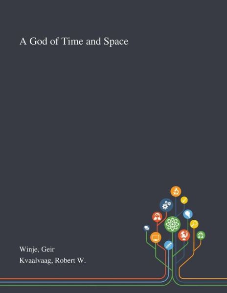 Cover for Geir Winje · A God of Time and Space (Taschenbuch) (2020)