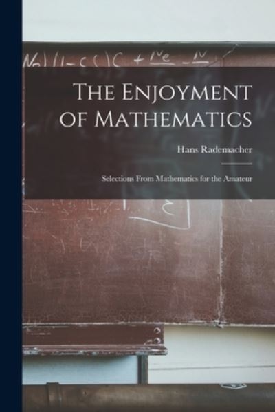 Cover for Hans 1892-1969 Rademacher · The Enjoyment of Mathematics; Selections From Mathematics for the Amateur (Paperback Book) (2021)