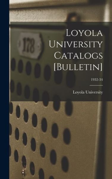 Cover for La ) Loyola University (New Orleans · Loyola University Catalogs [Bulletin]; 1932-34 (Gebundenes Buch) (2021)