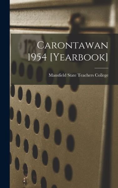 Cover for Mansfield State Teachers College · Carontawan 1954 [Yearbook] (Gebundenes Buch) (2021)