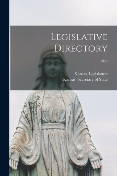 Cover for Kansas Legislature · Legislative Directory; 1953 (Taschenbuch) (2021)