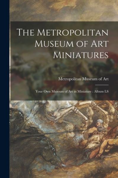 Cover for Metropolitan Museum of Art (New York · The Metropolitan Museum of Art Miniatures (Paperback Book) (2021)