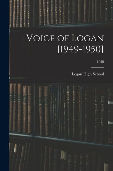 Cover for N C ) Logan High School (Concord · Voice of Logan [1949-1950]; 1950 (Paperback Bog) (2021)
