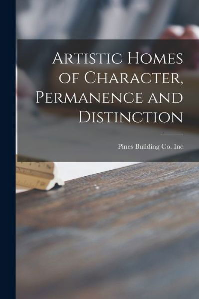 Cover for Pines Building Co Inc · Artistic Homes of Character, Permanence and Distinction (Paperback Bog) (2021)