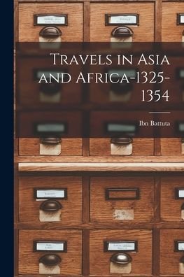 Travels in Asia and Africa-1325-1354 - Ibn Battuta - Książki - Hassell Street Press - 9781015133181 - 10 września 2021