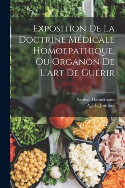 Cover for Samuel Hahnemann · Exposition de la Doctrine Médicale Homoepathique, Ou Organon de l'art de Guérir (Bog) (2022)