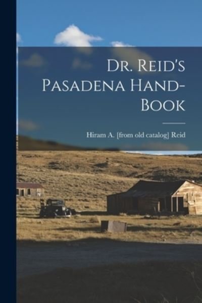 Cover for Hiram Alvin Reid · Dr. Reid's Pasadena Hand-Book (Book) (2022)