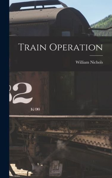 Cover for William Nichols · Train Operation (Bog) (2022)