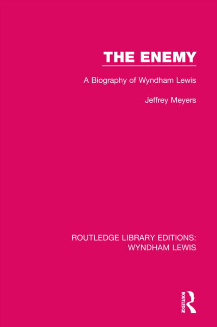 Cover for Jeffrey Meyers · The Enemy: A Biography of Wyndham Lewis - Routledge Library Editions: Wyndham Lewis (Hardcover Book) (2021)