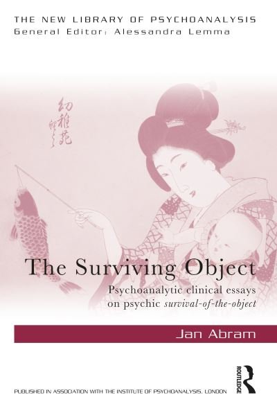 Cover for Jan Abram · The Surviving Object: Psychoanalytic clinical essays on psychic survival-of-the-object - The New Library of Psychoanalysis (Paperback Bog) (2021)