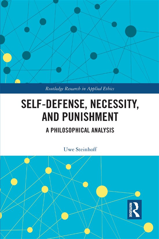 Cover for Uwe Steinhoff · Self-Defense, Necessity, and Punishment: A Philosophical Analysis - Routledge Research in Applied Ethics (Paperback Bog) (2021)