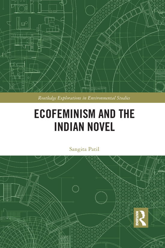 Cover for Sangita Patil · Ecofeminism and the Indian Novel - Routledge Explorations in Environmental Studies (Paperback Book) (2021)