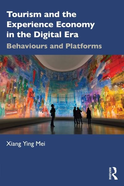 Cover for Xiang Ying Mei · Tourism and the Experience Economy in the Digital Era: Behaviours and Platforms (Pocketbok) (2023)