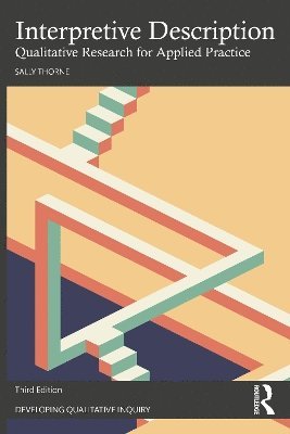 Interpretive Description: Qualitative Research for Applied Practice - Developing Qualitative Inquiry - Sally Thorne - Books - Taylor & Francis Ltd - 9781032822181 - June 2, 2025