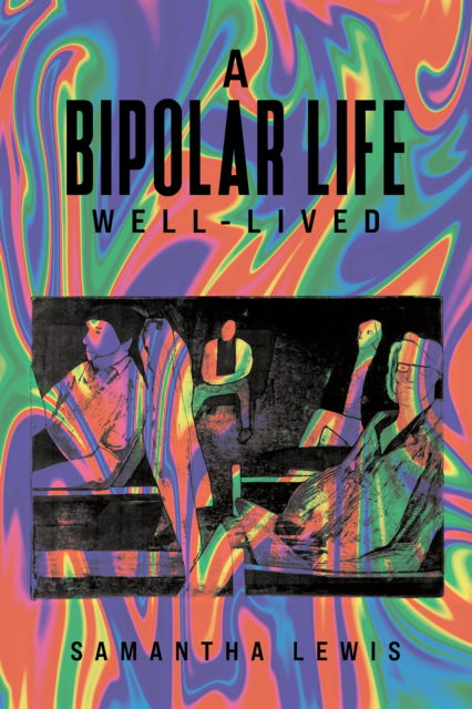 Samantha Lewis · A Bipolar Life Well-Lived (Paperback Book) (2024)