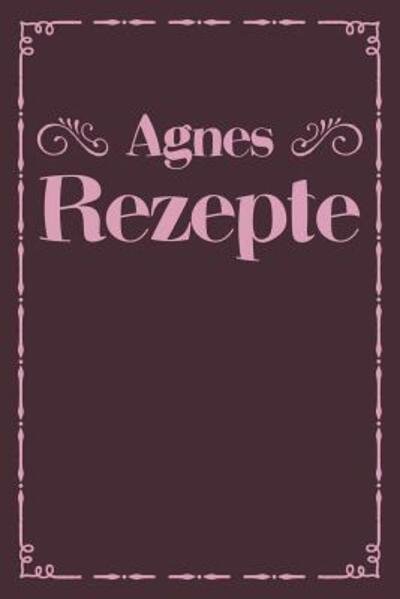 Cover for Liddelboo Personalisierte Rezeptbucher · Agnes Rezepte (Paperback Bog) (2019)