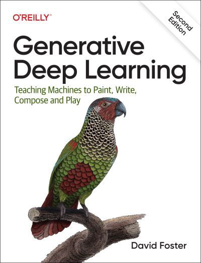 Cover for David Foster · Generative Deep Learning: Teaching Machines To Paint, Write, Compose, and Play (Paperback Bog) [2 New edition] (2023)