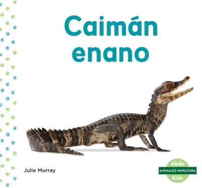 Caimán enano / Dwarf Caiman - Julie Murray - Books - Abdo Kids - 9781098204181 - December 15, 2020