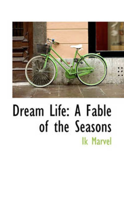 Cover for Ik Marvel · Dream Life: a Fable of the Seasons (Paperback Bog) (2009)