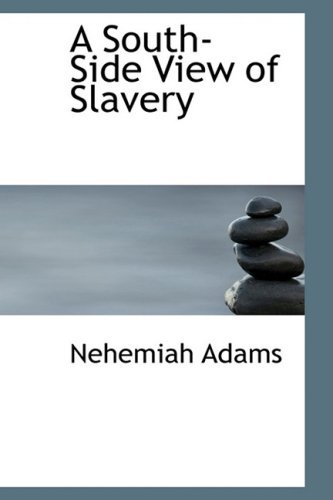 A South-side View of Slavery - Nehemiah Adams - Books - BiblioLife - 9781103425181 - February 11, 2009