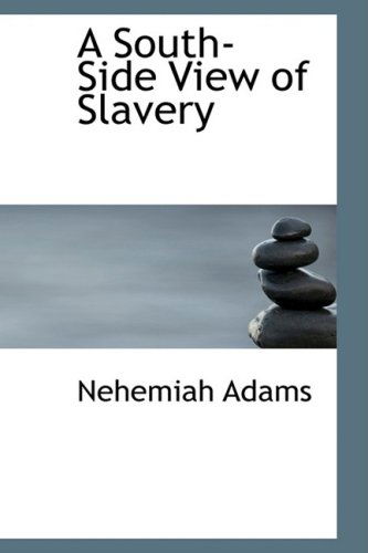 Cover for Nehemiah Adams · A South-side View of Slavery (Hardcover bog) (2009)