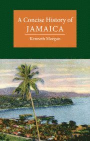 Cover for Morgan, Kenneth (Brunel University) · A Concise History of Jamaica - Cambridge Concise Histories (Paperback Book) (2023)