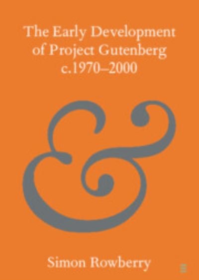 Cover for Rowberry, Simon (University College London) · The Early Development of Project Gutenberg c.1970–2000 - Elements in Publishing and Book Culture (Paperback Book) (2023)