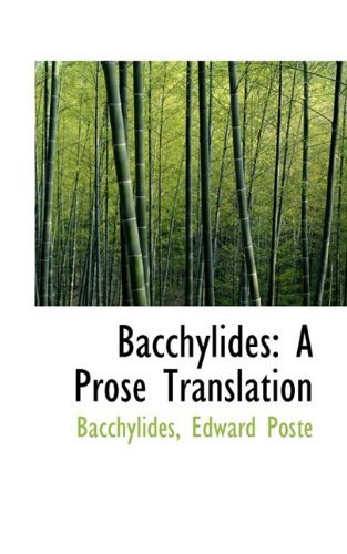 Cover for Bacchylides Edward Poste · Bacchylides: a Prose Translation (Paperback Book) (2009)
