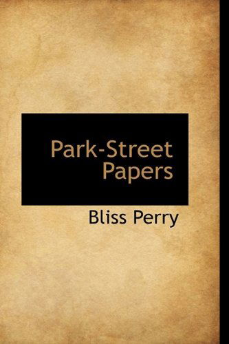 Cover for Bliss Perry · Park-street Papers (Taschenbuch) [Large Type edition] (2009)