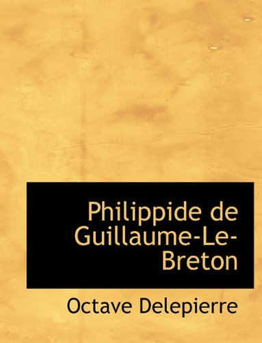 Cover for Octave Delepierre · Philippide de Guillaume-Le-Breton (Hardcover bog) [Latin edition] (2009)