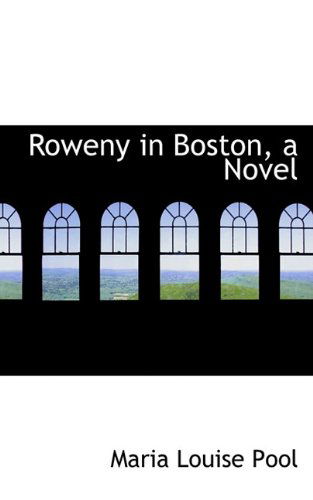 Cover for Maria Louise Pool · Roweny in Boston, a Novel (Paperback Book) (2009)