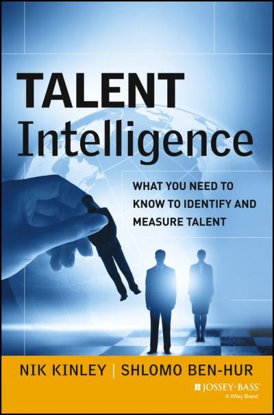 Cover for Nik Kinley · Talent Intelligence: What You Need to Know to Identify and Measure Talent (Hardcover bog) (2013)