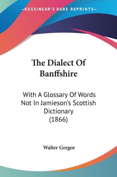 Cover for Walter Gregor · The Dialect Of Banffshire (Paperback Book) (2010)