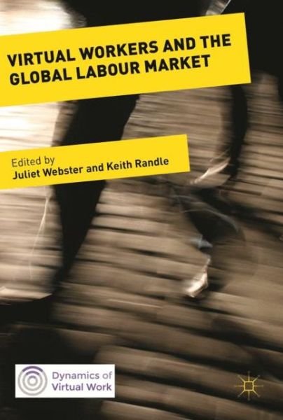 Cover for Webster · Virtual Workers and the Global Labour Market - Dynamics of Virtual Work (Hardcover Book) [1st ed. 2016 edition] (2016)