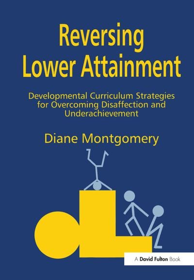 Cover for Diane Montgomery · Reversing Lower Attainment: Developmental Curriculum Strategies for Overcoming Disaffection and Underachievement (Gebundenes Buch) (2018)