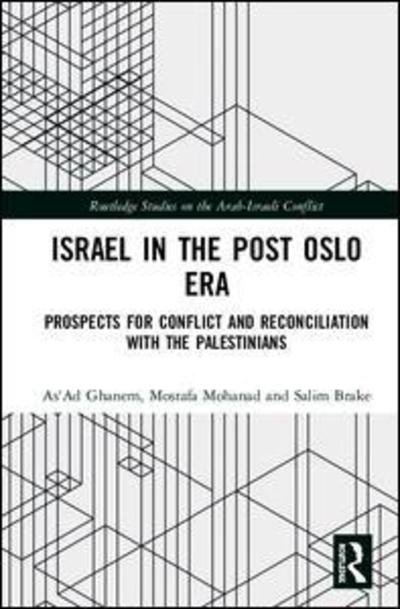 Cover for As'ad Ghanem · Israel in the Post Oslo Era: Prospects for Conflict and Reconciliation with the Palestinians - Routledge Studies on the Arab-Israeli Conflict (Hardcover bog) (2018)