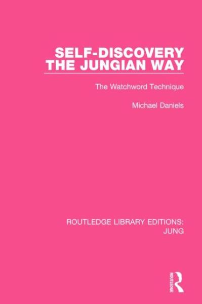 Cover for Michael Daniels · Self-Discovery the Jungian Way (RLE: Jung): The Watchword Technique - Routledge Library Editions: Jung (Paperback Book) (2016)