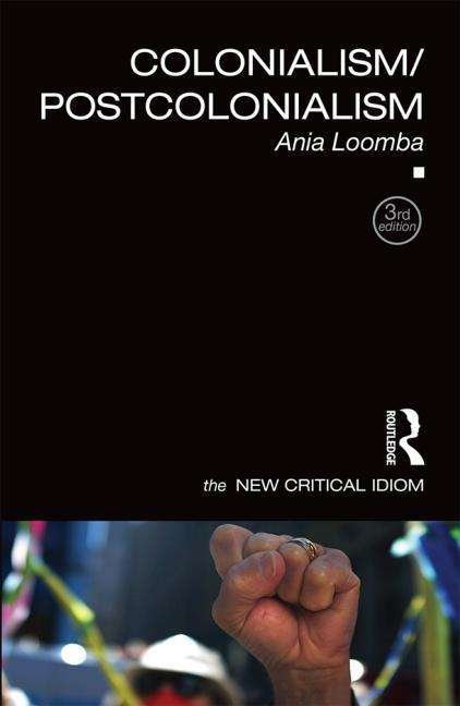 Cover for Loomba, Ania (University of Pennsylvania, USA) · Colonialism / Postcolonialism - The New Critical Idiom (Paperback Book) (2015)