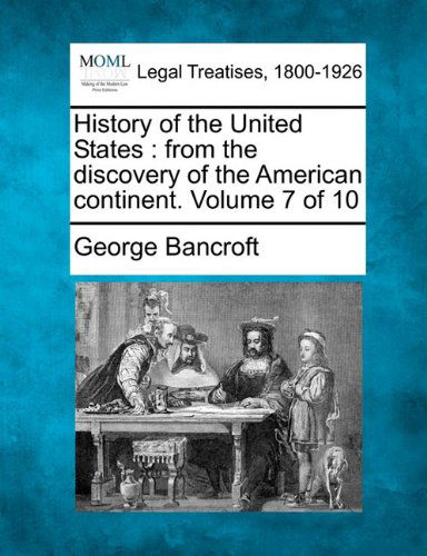Cover for George Bancroft · History of the United States: from the Discovery of the American Continent. Volume 7 of 10 (Paperback Book) (2010)