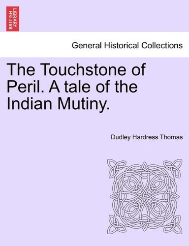 Cover for Dudley Hardress Thomas · The Touchstone of Peril. a Tale of the Indian Mutiny. (Pocketbok) (2011)
