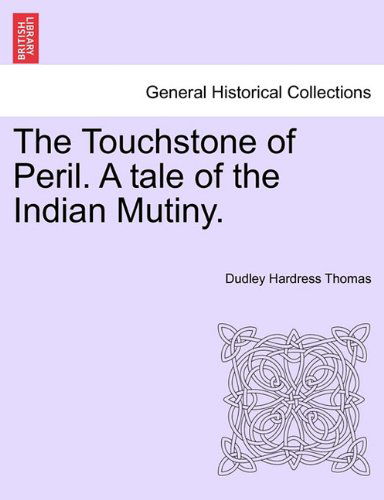 Cover for Dudley Hardress Thomas · The Touchstone of Peril. a Tale of the Indian Mutiny. (Taschenbuch) (2011)