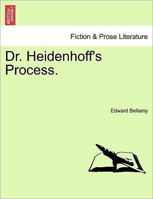 Cover for Edward Bellamy · Dr. Heidenhoff's Process. (Taschenbuch) (2011)
