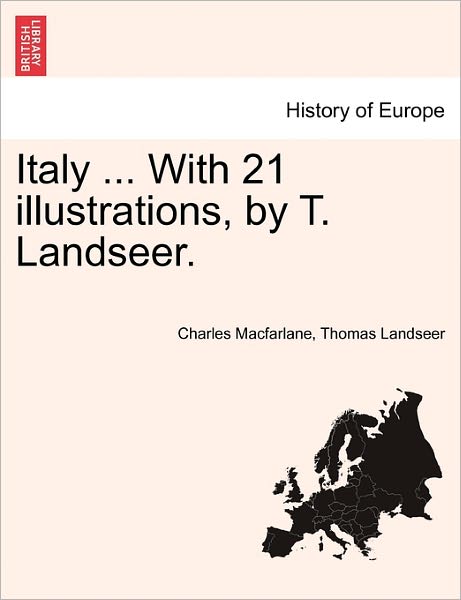 Cover for Charles MacFarlane · Italy ... with 21 Illustrations, by T. Landseer. (Paperback Book) (2011)
